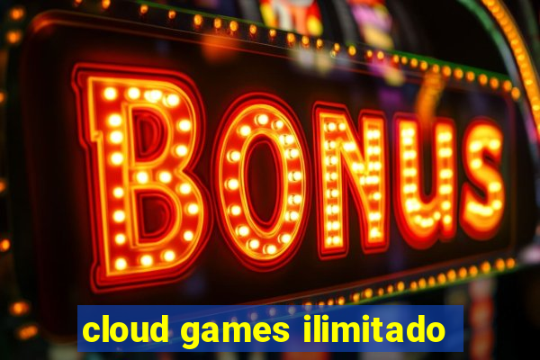 cloud games ilimitado